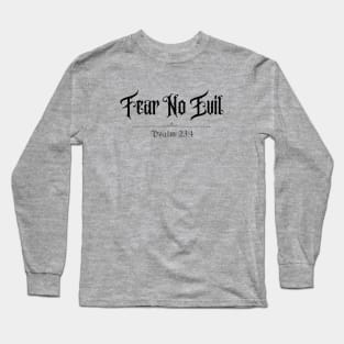 Fear No Evil Psalm 23:4 Long Sleeve T-Shirt